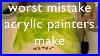 Worst-Mistake-Acrylic-Painters-Make-01-pik